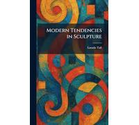 Modern Tendencies in Sculpture