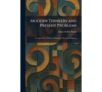 Modern Thinkers and Present Problems: An Approach to Modern Philosophy Through Its History