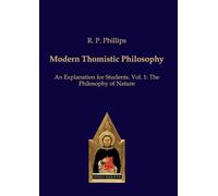 Modern Thomistic Philosophy An Explanation for Students: Volume I: The Philosophy of Nature: 1 (Scholastic Editions - Editiones Scholasticae)