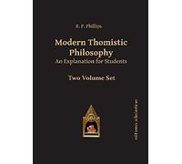 Modern Thomistic Philosophy An Explanation for Students: Volume I: The Philosophy of Nature & Volume II: Metaphysics (Scholastic Editions - Editiones Scholasticae)