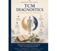 Modern Traditional Chinese Medicine Series: TCM Diagnostics (Modern TCM Series)