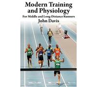 Modern Training and Physiology for Middle and Long-Distance Runners