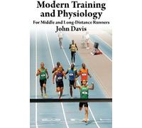 [ Modern Training and Physiology for Middle and Long-Distance Runners Davis, John ( Author ) ] { Paperback } 2013