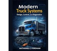 Modern Truck Systems: Design, Control, and Diagnostics (THE MECHATRONIC FLEET REFERENCE SERIES)