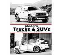 Modern Trucks & SUVs: A Coloring Book of Trucks & Sport Utility Vehicles of today.: Volume 1