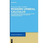 Modern Umbral Calculus: An Elementary Introduction with Applications to Linear Interpolation and Operator Approximation Theory: 72 (De Gruyter Studies in Mathematics, 72)