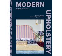 Modern Upholstery: Discover the Joy of Transforming Your Furniture
