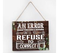 Modern Wall Decor Wooden Plaque Sign An Error Doesn't Become A Mistake until You Refuse to Correct It Cute Wall Art Wood Plaque Sign 10x12 Inch Wooden Hanging Signs Home Decor for Offices Front Porch