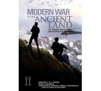 Modern War in an Ancient Land: The United States Army in Afghanistan, 2001-2014 Volume II: The United States Army in Afghanistan, 2001-2014. Volume ... Army in Afghanistan, 2001-2014. Volume II