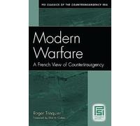 Modern Warfare: A French View of Counterinsurgency (PSI Classics of the Counterinsurgency Era)