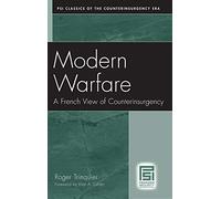 Modern Warfare: A French View of Counterinsurgency (PSI Classics of the Counterinsurgency Era)