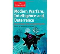 Modern Warfare, Intelligence and Deterrence: The Technologies That Are Transforming Them (The Economist, 104)