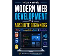 Modern Web Development for Absolute Beginners HTML, CSS, JavaScript, React & Reactivity