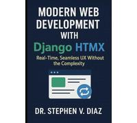 Modern Web Development with Django and HTMX: Real-Time, Seamless UX Without the Complexity