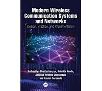 Modern Wireless Communication Systems and Networks : Design, Practice, and Implementation