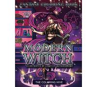 Modern Witch: A Fantasy Adult Coloring Book of Magical Ladies, Familiars, Potions, Cauldrons and Spellbooks