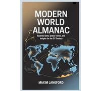 Modern World Almanac: Essential Data, Global Trends, and Insights for the 21st Century