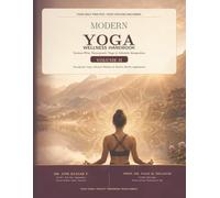 MODERN YOGA WELLNESS HANDBOOK: System-Wise Therapeutic Yoga & Lifestyle Integration (Practical Yoga Routine Handbook)