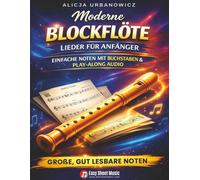 Moderne Blockflöte Lieder für Anfänger: 33 bekannte Melodien - Buchstabennotation, große, gut lesbare Noten und Play-Along Audio für Kinder, ... (Einfache Blockflötenstücke für Anfänger)