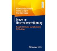 Moderne Unternehmensführung: Modelle, Methoden und Fallbeispiele für Einsteiger