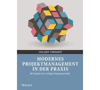 Modernes Projektmanagement in der Praxis: Mit System zum richtigen Vorgehensmodell