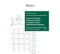 Modernisation Committee 1st Special Report. Access to the House of Commons and its procedures: House Administration Response (House of Commons Paper) HC 1726