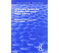 Modernising Social Policy: Unravelling New Labour's Welfare Reforms (Routledge Revivals)
