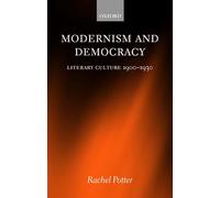 Modernism and Democracy: Literary Culture 1900-1930