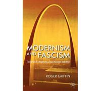Modernism and Fascism: The Sense of a Beginning under Mussolini and Hitler