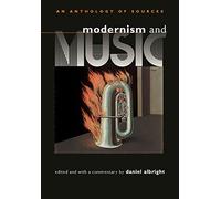 Modernism and Music: An Anthology of Sources
