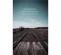 Modernism and Nostalgia: Bodies, Locations, Aesthetics
