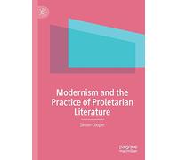 Modernism and the Practice of Proletarian Literature