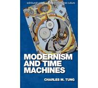 Modernism and Time Machines (Edinburgh Critical Studies in Modernist Culture)