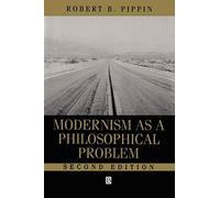 Modernism as a Philosophical Problem 2e: On the Dissatisfactions of European High Culture