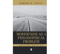 Modernism as a Philosophical Problem: On the Dissatisfactions of European High Culture