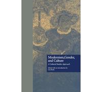 Modernism, Gender, and Culture: A Cultural Studies Approach (Wellesley Studies in Critical Theory, Literary History and Culture)