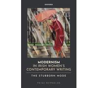 Modernism in Irish Women's Contemporary Writing: The Stubborn Mode