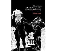 Modernism, Mass Culture, and the Aesthetics of Obscenity