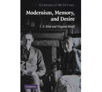 Modernism, Memory, and Desire – T. S. Eliot and Virginia Woolf