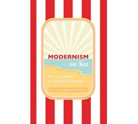 Modernism on Sea: Art and Culture at the British Seaside: 2 (Peter Lang Ltd.)