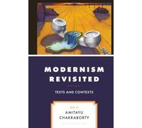Modernism Revisited: Texts and Contexts