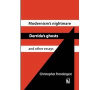 Modernism’s Nightmare, Derrida’s Ghosts and Other Essays