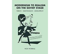 Modernism to Realism on the Soviet Stage: Tairov- Vakhtangov-Okhlopkov