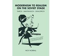 Modernism to Realism on the Soviet Stage: Tairov- Vakhtangov-Okhlopkov