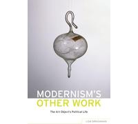 Modernism's Other Work: The Art Object's Political Life
