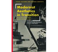 Modernist Aesthetics in Transition : Visual Culture of the Weimar Republic and Nazi Germany