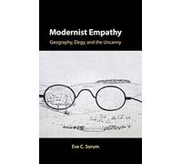 Modernist Empathy: Geography, Elegy, and the Uncanny