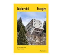 Modernist Escapes: An Architectural Travel Guide