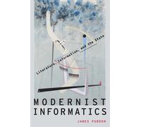 Modernist Informatics Literature Information and the State James