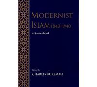 MODERNIST ISLAM 1840-1940: A SOURCEBOOK: A Sourcebook